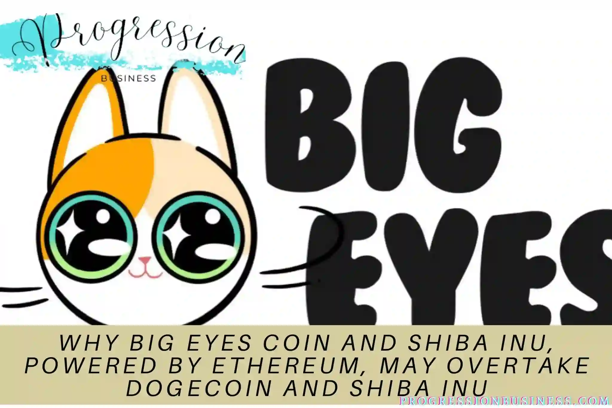 WHY BIG EYES COIN AND SHIBA INU, POWERED BY ETHEREUM, MAY OVERTAKE DOGECOIN AND SHIBA INU