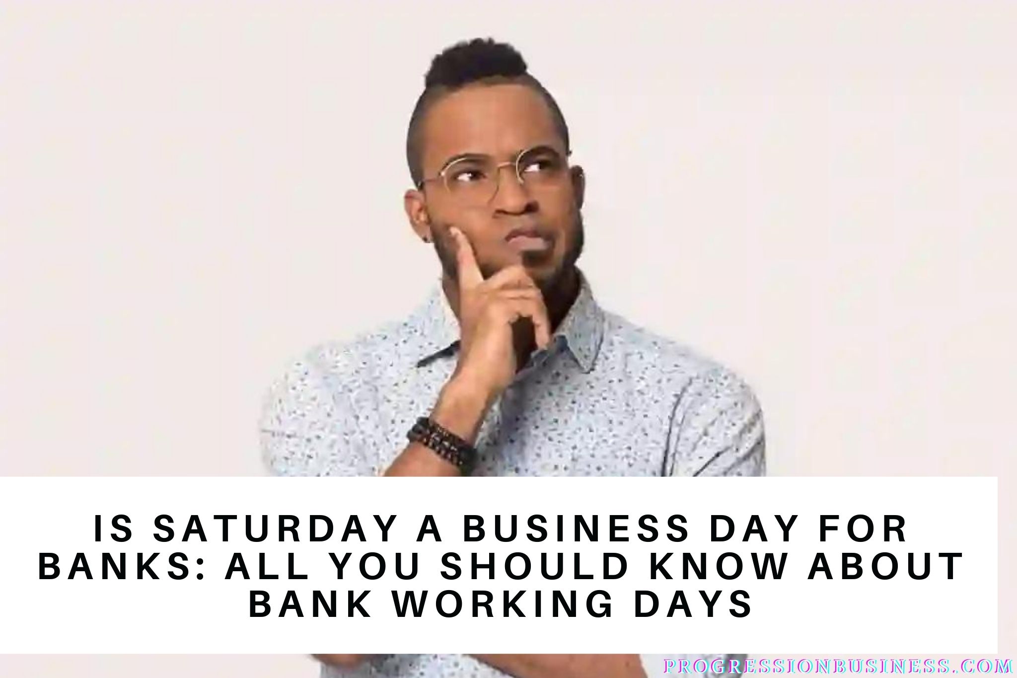 Is Saturday A Business Day For Banks: All You Should Know About Bank Working Days