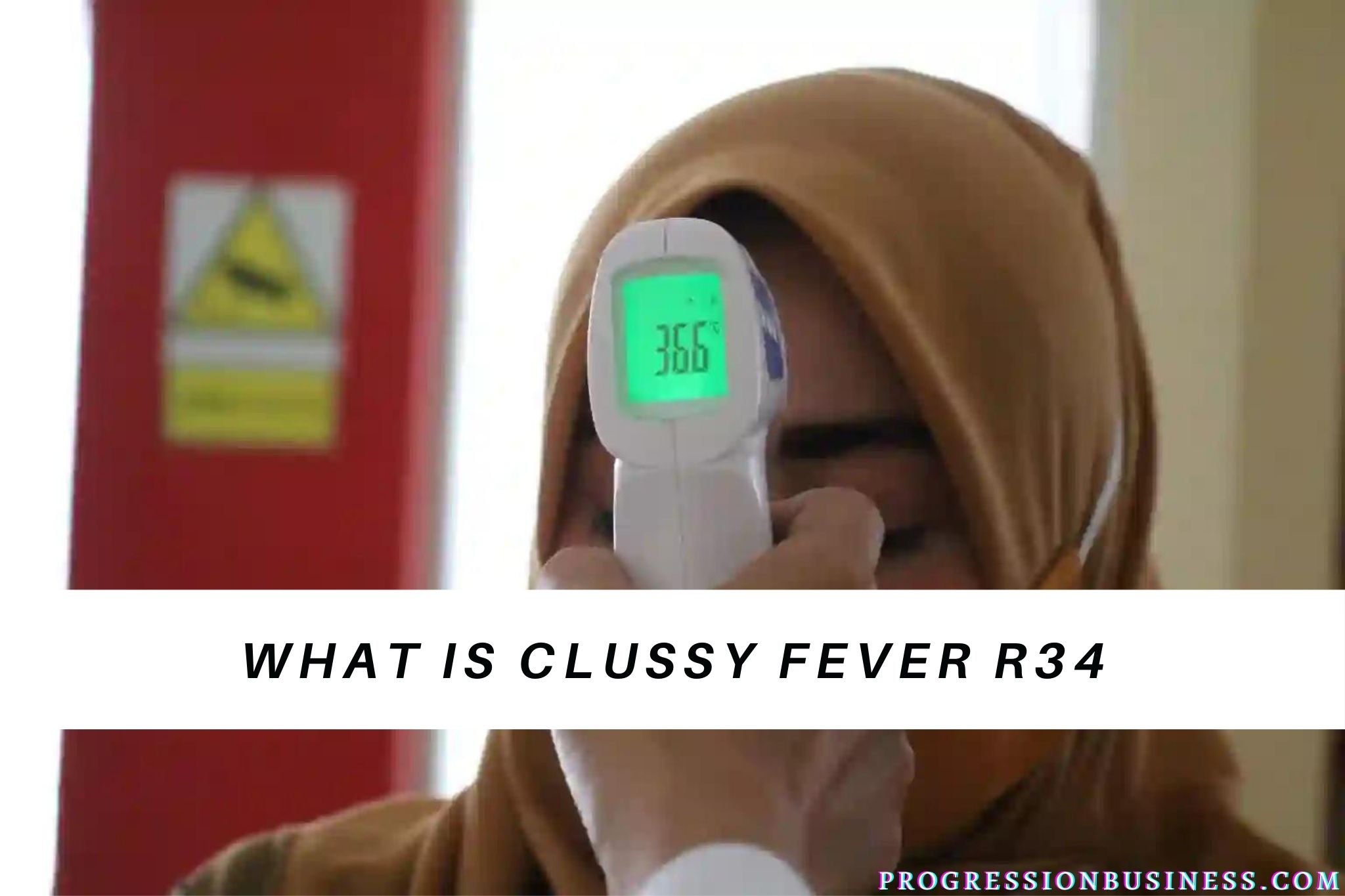 What Is Clussy Fever R34? Why Should I Worry About It?