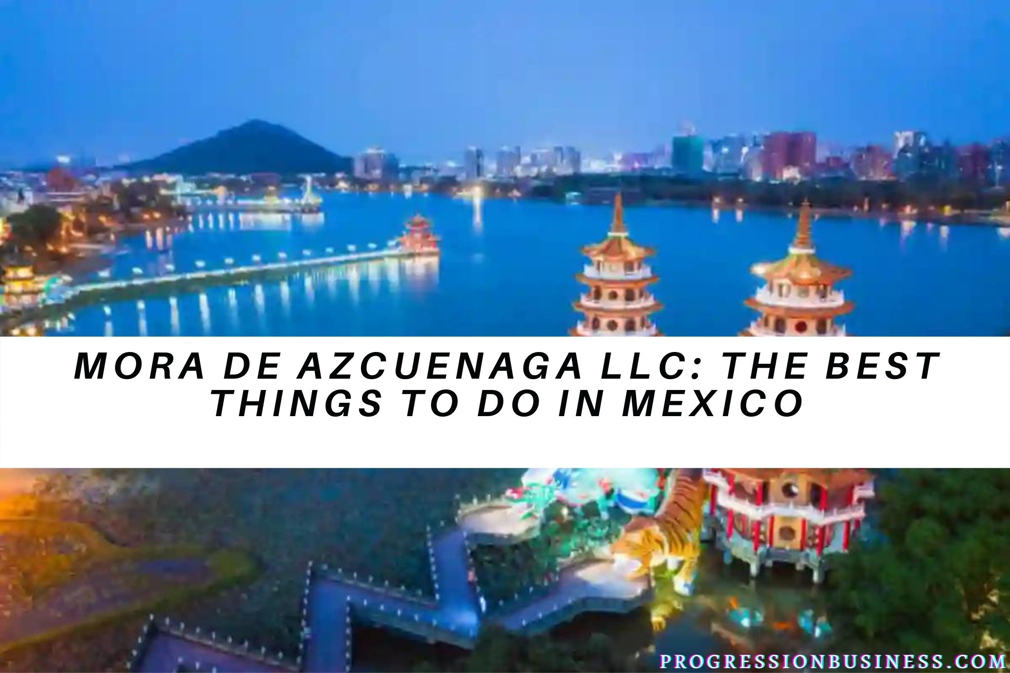 Mora De Azcuenaga LLC: The Best Things To Do In Mexico