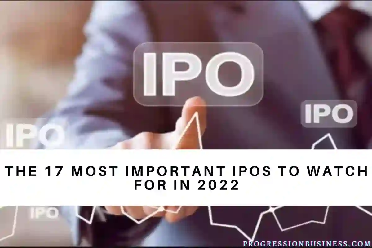 The 17 Most Important IPOs To Watch For In 2022