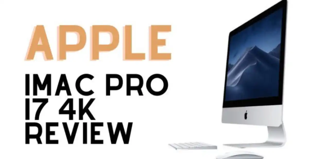 iMac Pro i7 4k Review | Features, Specs, And Much More