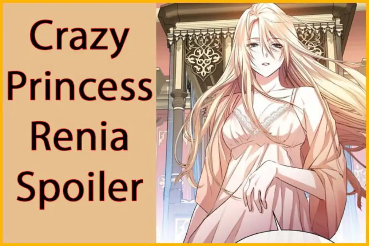 Surprising Crazy Princess Renia Spoiler [Most Insighting]
